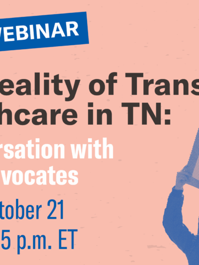 A banner image with the transgender flag running vertically down the left side and the title "The Reality of Trans Healthcare in TN: A Conversation with Trans Advocates" and the date Friday, October 21, 2022, 4pm CT/5pm ET in the middle.