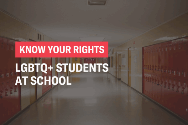 Know Your Rights: LGBTQ+ Students at School