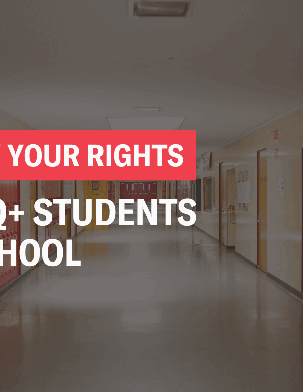 Know Your Rights: LGBTQ+ Students at School