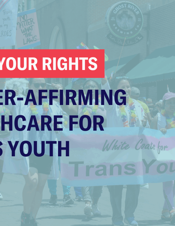 know your rights: gender affirming care for trans youth