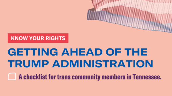 A checklist for trans community members in Tennessee.