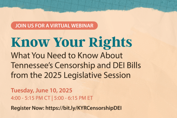 Know Your Rights: Tennessee's Censorship and DEI Bills from the 2025 Legislative Session