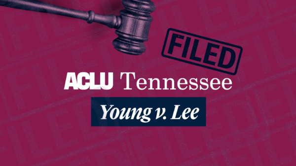 Gavel hovering over ACLU of Tennessee logo, a filed stamp above the logo, and the case name underneath the logo "Young v. Lee"