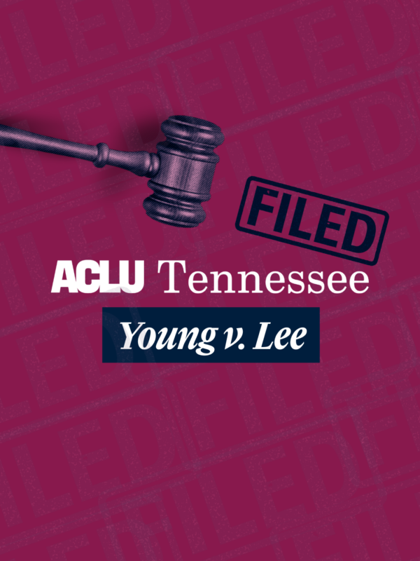 Gavel hovering over ACLU of Tennessee logo, a filed stamp above the logo, and the case name underneath the logo "Young v. Lee"